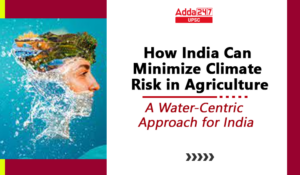 16th October 2023 Current Affairs for UPSC and STATE PSC Exams 2 Climate Risk in Agriculture
