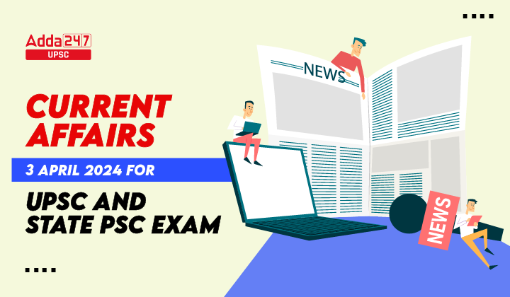 Current Affairs 3 April 2024