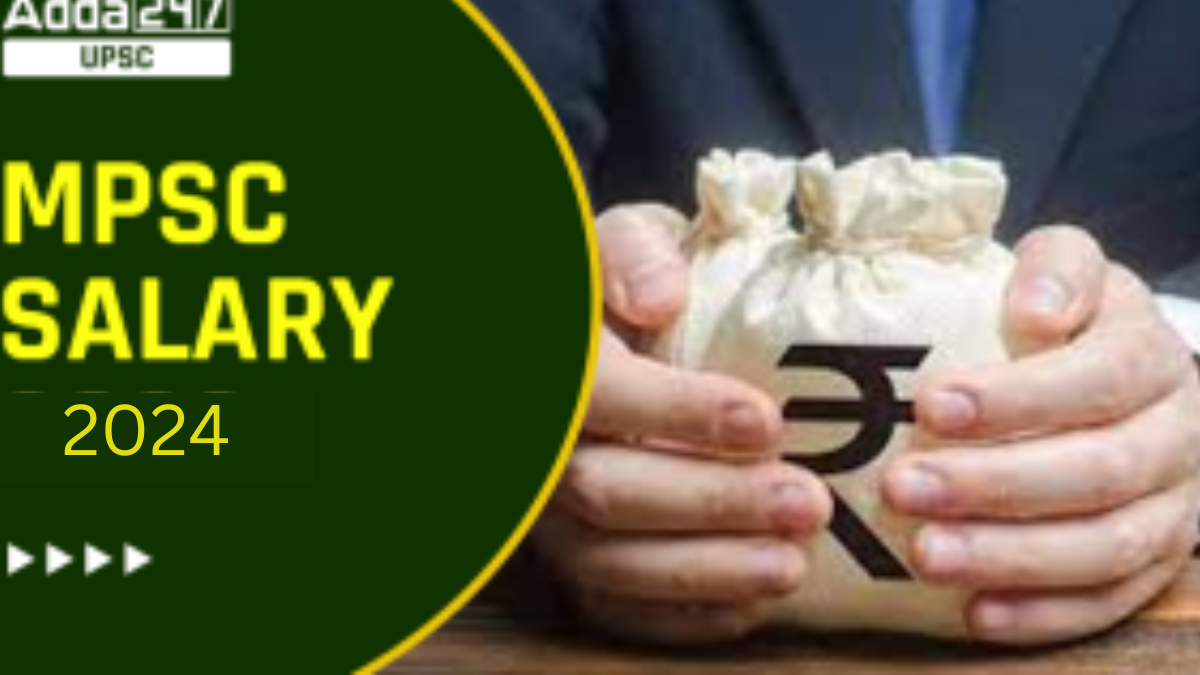 MPSC Salary Structure and Job Profile 2024: Allowances, Perks, and Benefits