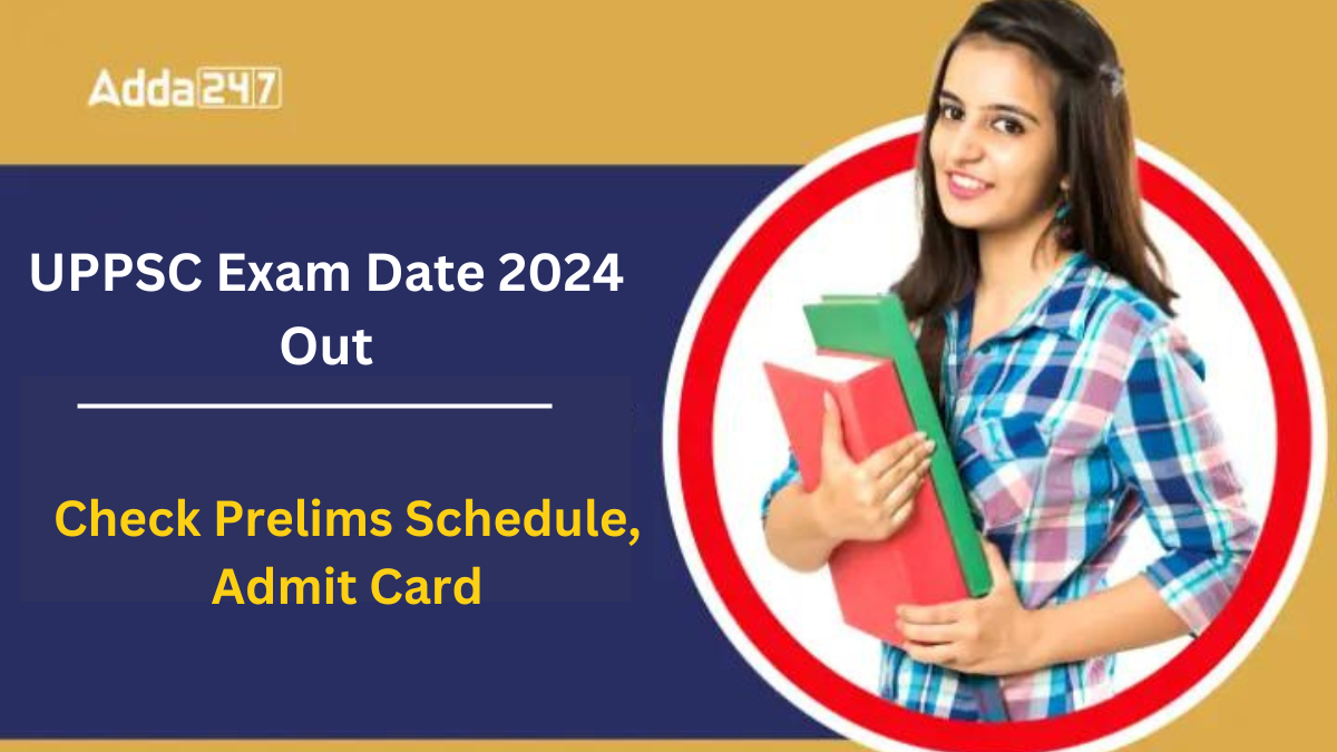 UPPSC Exam Date 2024 Out, Check Prelims Exam Schedule PDF
