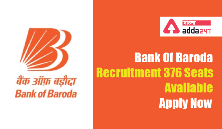 ব্যাঙ্ক অফ বরোদা নিয়োগ 376 আসন উপলব্ধ, এখনই আবেদন করুন|Bank Of Baroda Recruitment 376 Seats Available, Apply Now_40.1