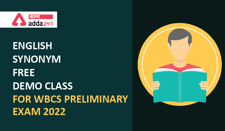ENGLISH SYNONYM FREE DEMO CLASS FOR WBCS PRELIMINARY EXAM 2022
