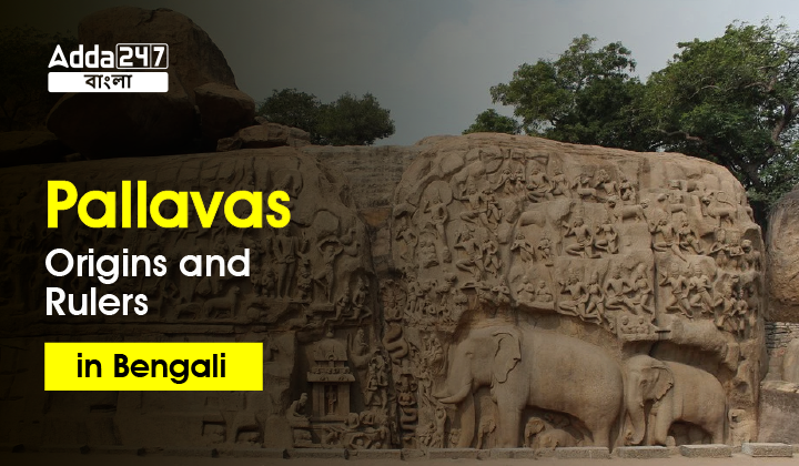 Pallavas Origins and Rulers in Bengali