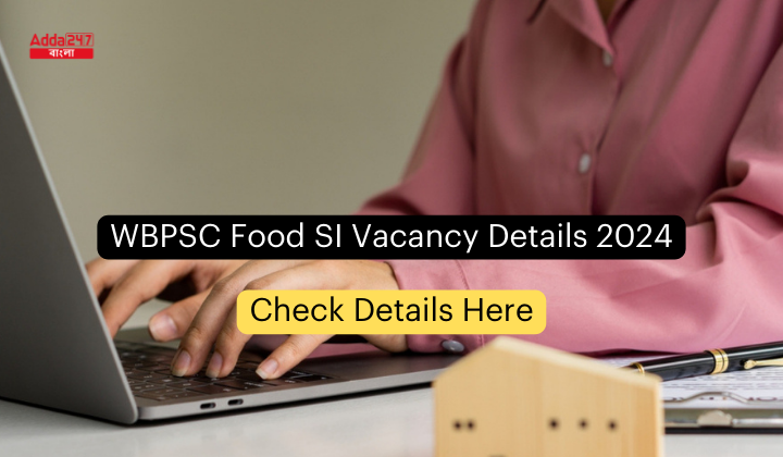 WBPSC Food SI Vacancy Details 2024