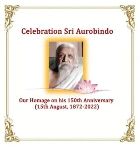 Sri Aurobindo’s 150th Birth Anniversary