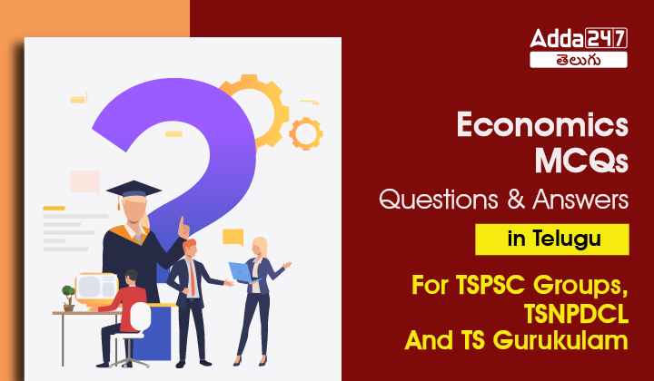 Economics MCQS Questions And Answers In Telugu, For TSPSC Groups, TSNPDCL And TS Gurukulam-01