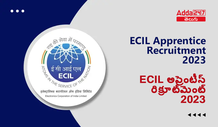 ECIL అప్రెంటీస్ రిక్రూట్_మెంట్ 2023