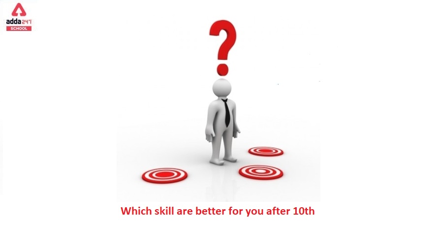 Which skill are better for you after completing class 10?
