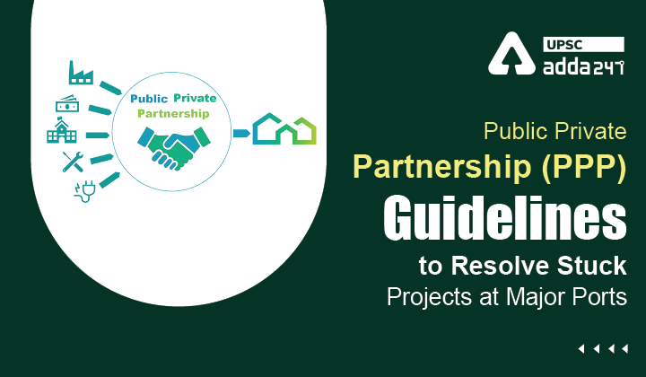 Public Private Partnership (PPP) Guidelines to Resolve Stuck Projects at Major Ports