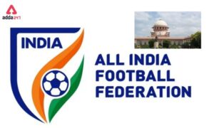 SC appoints 3-member Committee to oversee the functioning of AIFF