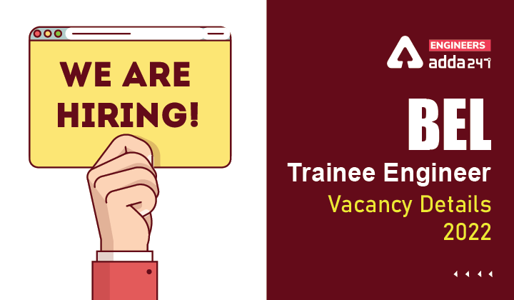 BEL Trainee Engineer Vacancy Details 2022