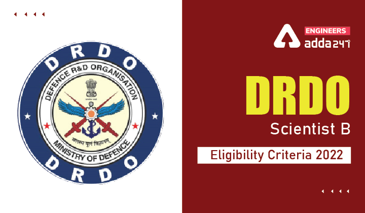 DRDO Scientist B Eligibility Criteria 2022