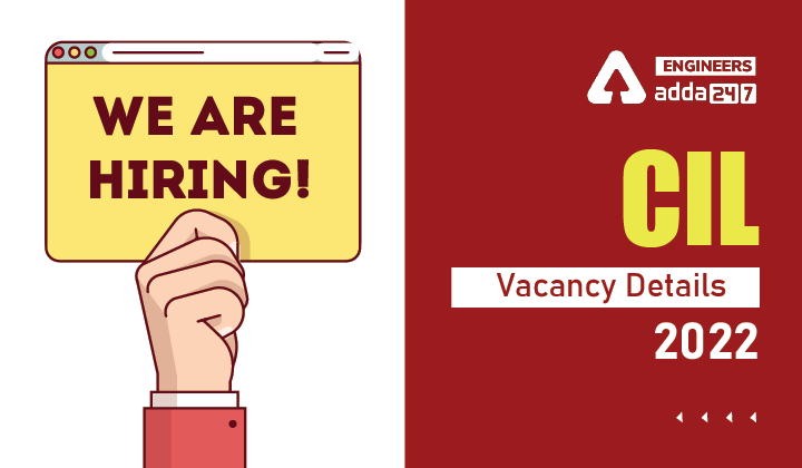 CIL Vacancy Details 2022
