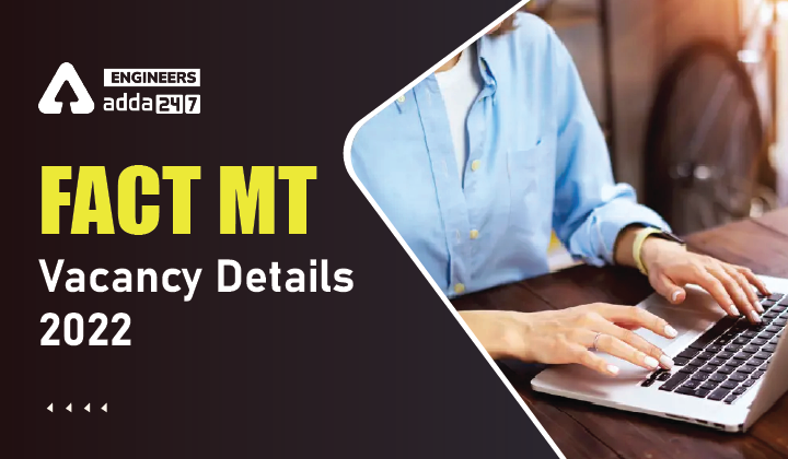 FACT MT Vacancy Details 2022
