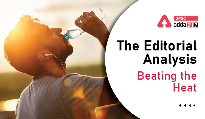 The Editorial Analysis- Beating the Heat-