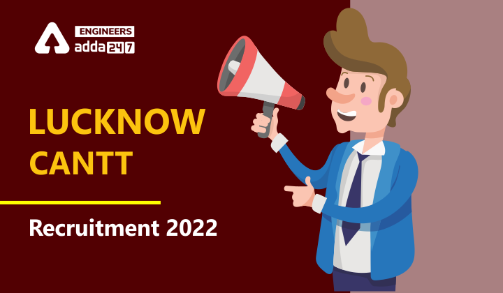 Lucknow Cantt Recruitment 2022